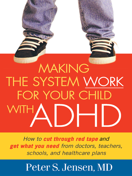 Title details for Making the System Work for Your Child with ADHD by Peter S. Jensen - Available